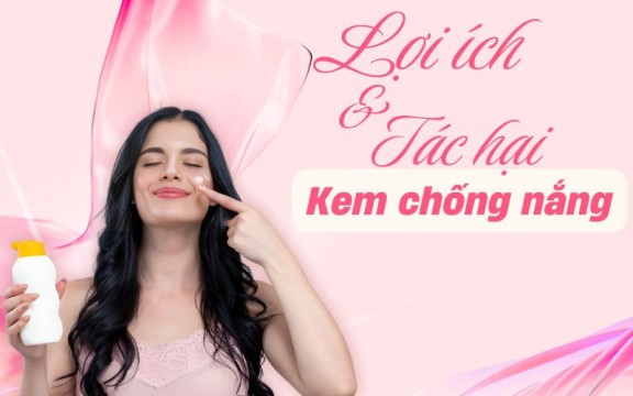 Lợi ích và tác hại của kem chống nắng - Kem chống nắng có thực sự cần thiết?