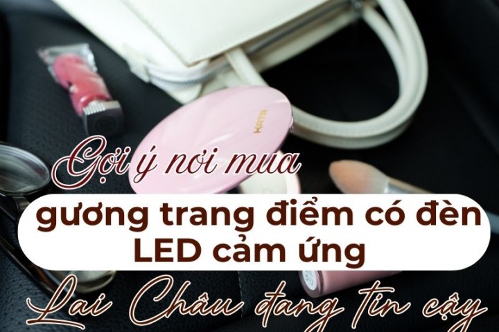 Gợi ý nơi mua gương trang điểm có đèn LED cảm ứng Lai Châu đang tin cậy