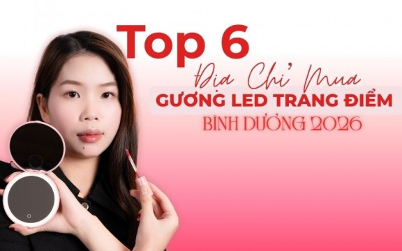 Top 6 Địa Chỉ Mua Gương Trang Điểm Có Đèn Led Bình Dương 2026