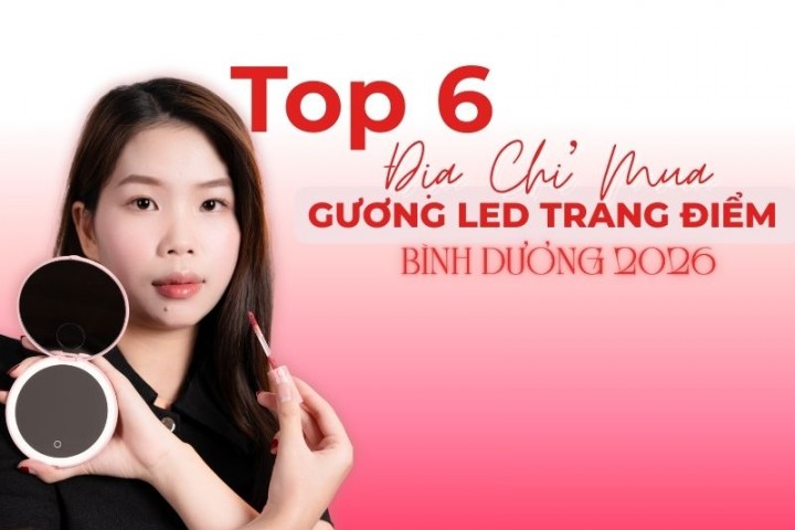 Top 6 Địa Chỉ Mua Gương Trang Điểm Có Đèn Led Bình Dương 2026