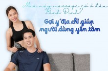 Mua máy massage cổ ở đâu Bình Định? Gợi ý địa chỉ giúp người dùng yên tâm