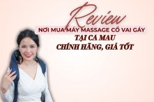 Review nơi mua máy massage cổ vai gáy tại Cà Mau chính hãng, giá tốt