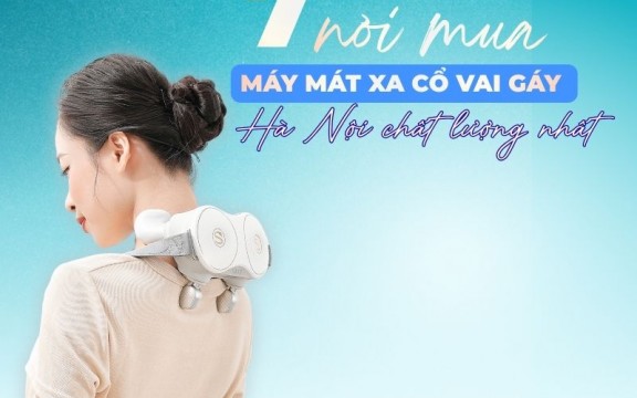 Top 6 địa chỉ mua máy massage cổ vai gáy tại Hà Nội