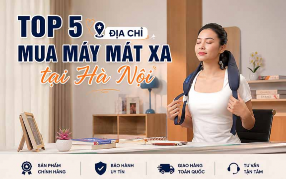 Top 5 địa chỉ mua máy mát xa cổ vai gáy ở Hà Nội