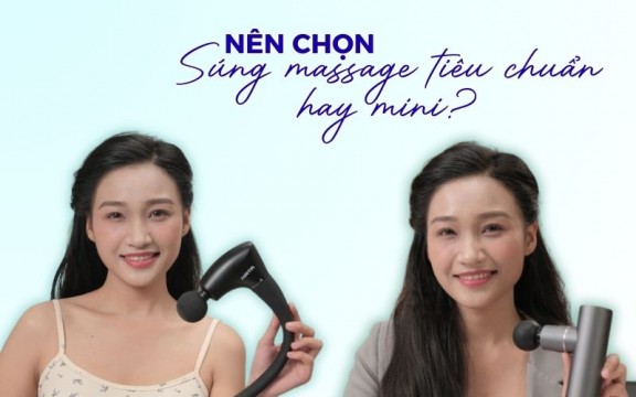 Nên chọn súng massage tiêu chuẩn hay mini? Xem ngay trước khi mua 