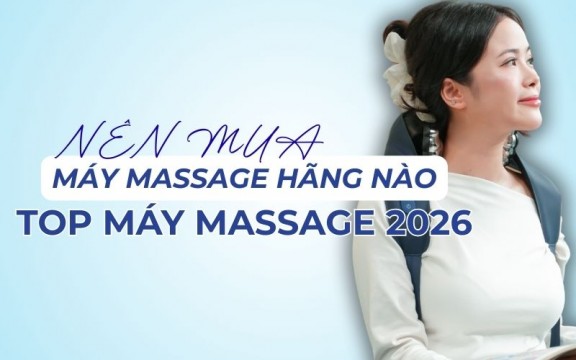 Nên mua máy massage hãng nào? Top máy massage 2026