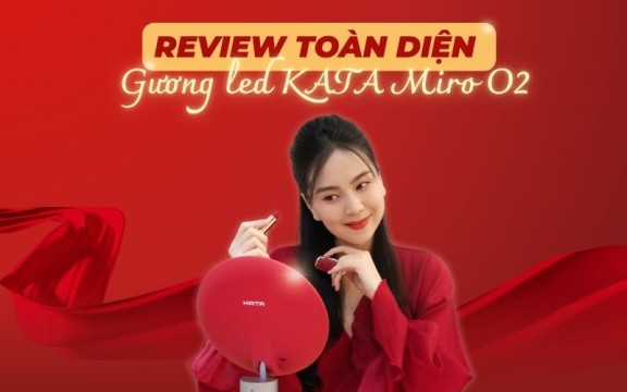 Đánh Giá Toàn Diện Review Gương led KATA Miro O2: Nên Mua Hay Không?