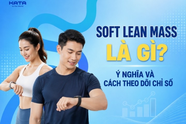 Soft Lean Mass là gì? Khác gì với Lean Body Mass