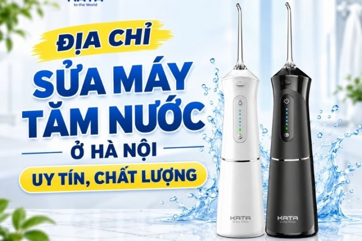 Top 4 địa chỉ sửa máy tăm nước ở Hà Nội uy tín, chất lượng