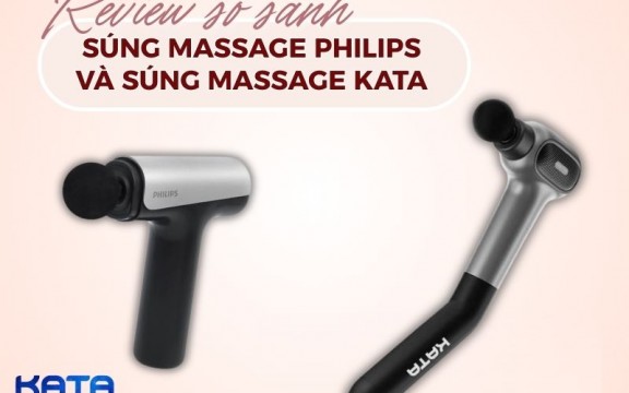 Review so sánh súng massage Philips và súng massage KATA