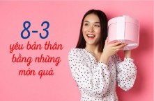 Tự tặng quà 8/3 cho bản thân, Top 6 món quà không nên bỏ lỡ 