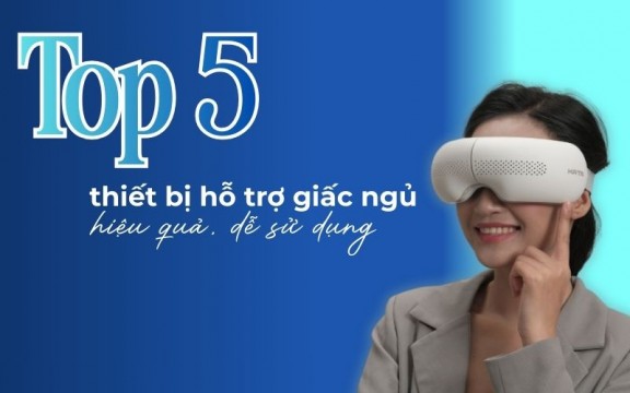 Top 5 thiết bị hỗ trợ giấc ngủ hiệu quả, dễ sử dụng