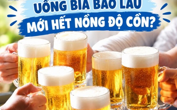 Uống 5 chai bia bao lâu mới hết nồng độ cồn? 