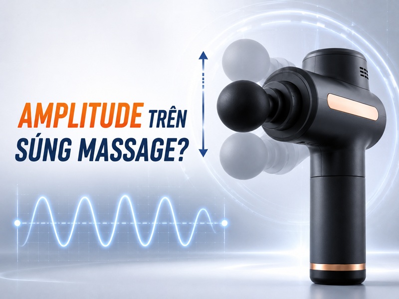 Amplitude là gì trên súng massage? Biên độ dao động bao nhiêu là phù hợp?