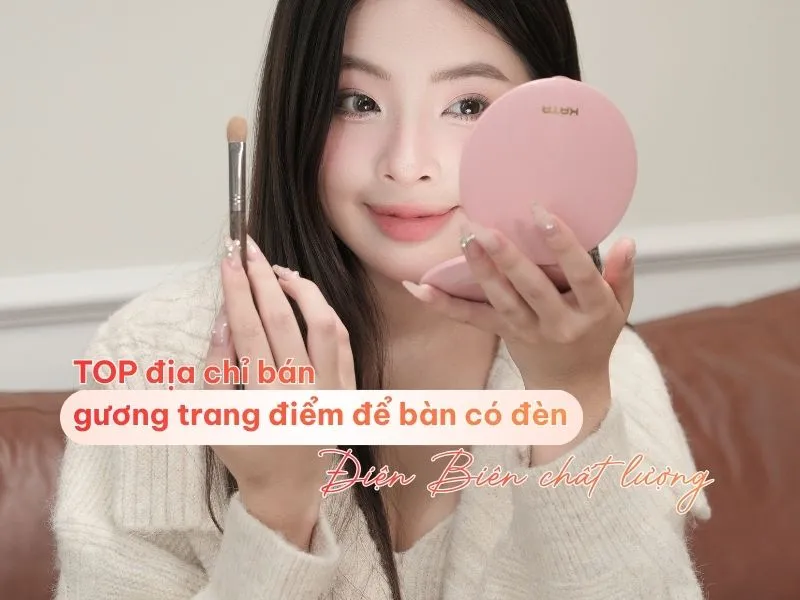 TOP địa chỉ bán gương trang điểm để bàn có đèn Điện Biên chất lượng 