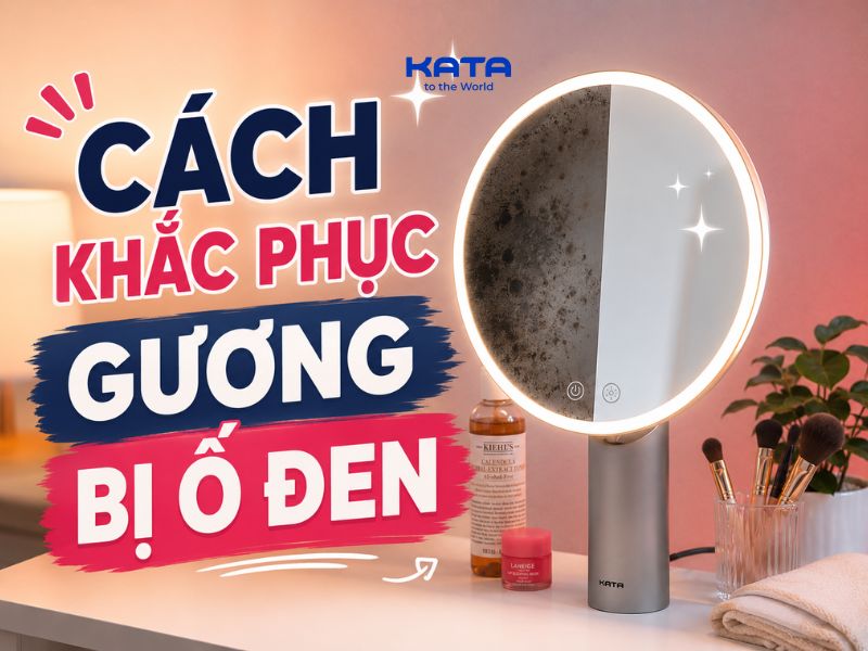 Cách khắc phục gương bị ố đen: Nguyên nhân và cách xử lý hiệu quả