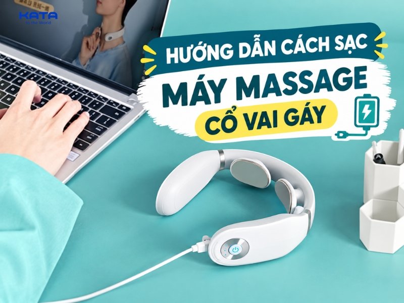 Hướng dẫn cách sạc máy massage cổ vai gáy