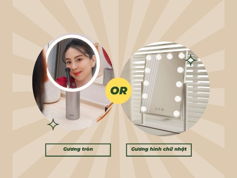 Chọn gương trang điểm hình chữ nhật khi thường xuyên makeup, chọn gương tròn khi thích thiết kế mềm mại