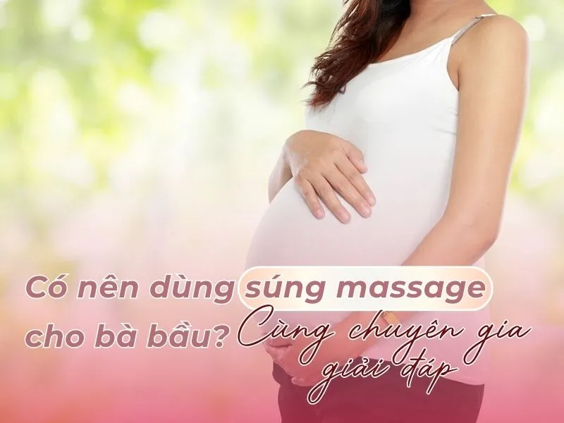 Có nên dùng súng massage cho bà bầu?