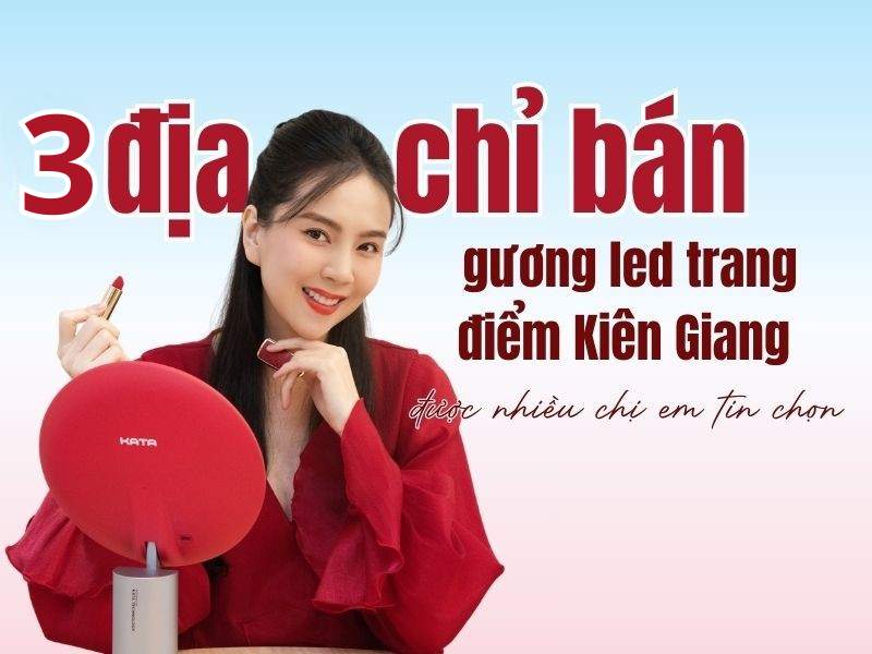 Địa chỉ bán gương LED trang điểm tại Kiên Giang