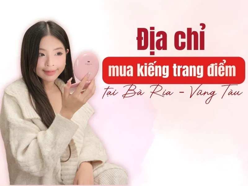 6 địa chỉ mua kiếng bàn trang điểm Bà Rịa - Vũng Tàu đẹp, bền, rẻ