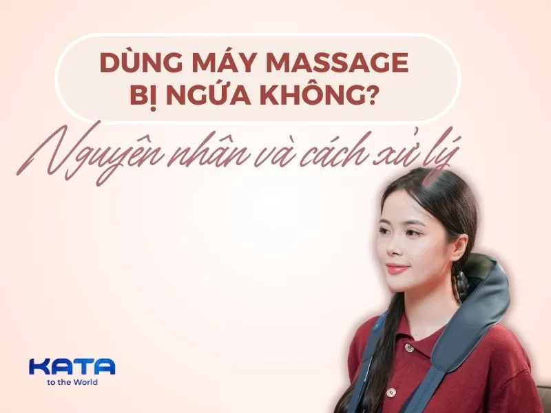 Dùng máy massage bị ngứa không? Nguyên nhân và cách xử lý