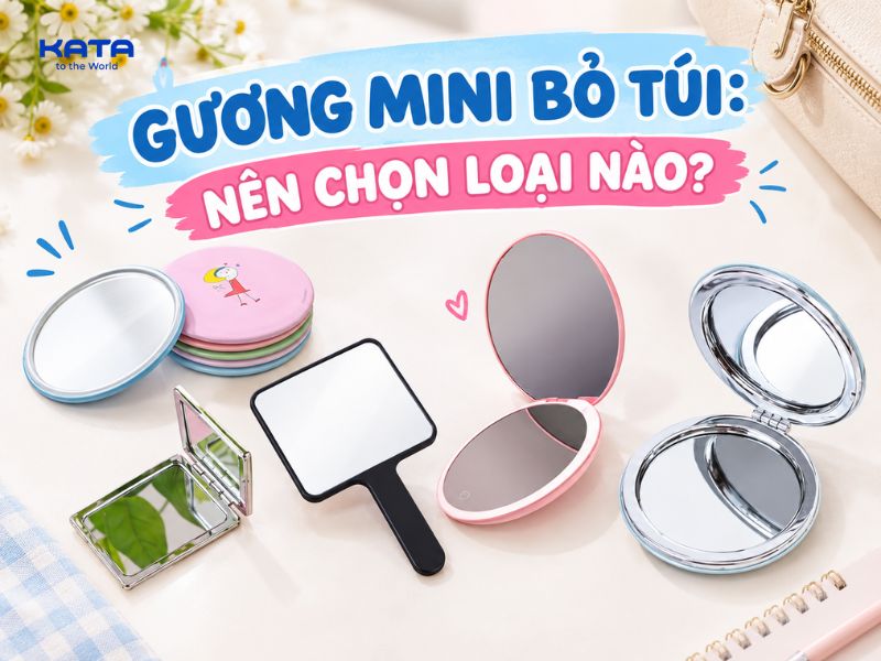 Gương mini bỏ túi: Nên chọn loại nào?