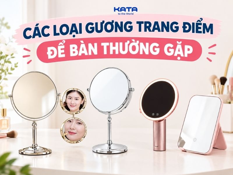 Các loại gương trang điểm để bàn thường gặp