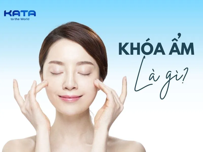 Khóa ẩm là gì? Phân biệt khóa ẩm và cấp ẩm trong dưỡng da