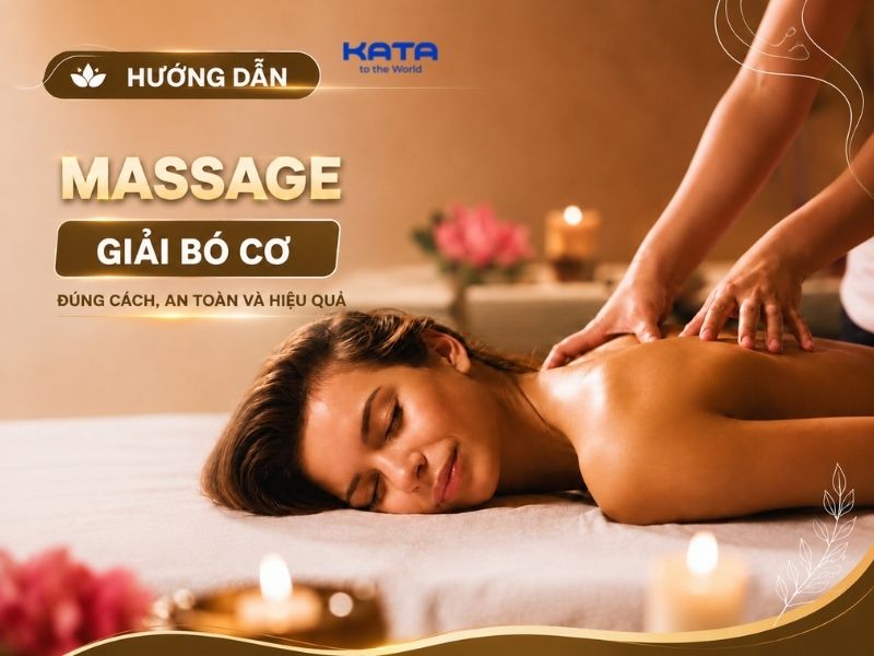 Hướng dẫn massage giải bó cơ đúng cách, an toàn và hiệu quả