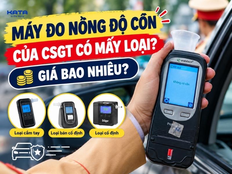 Máy đo nồng độ cồn của CSGT có mấy loại? Giá bao nhiêu