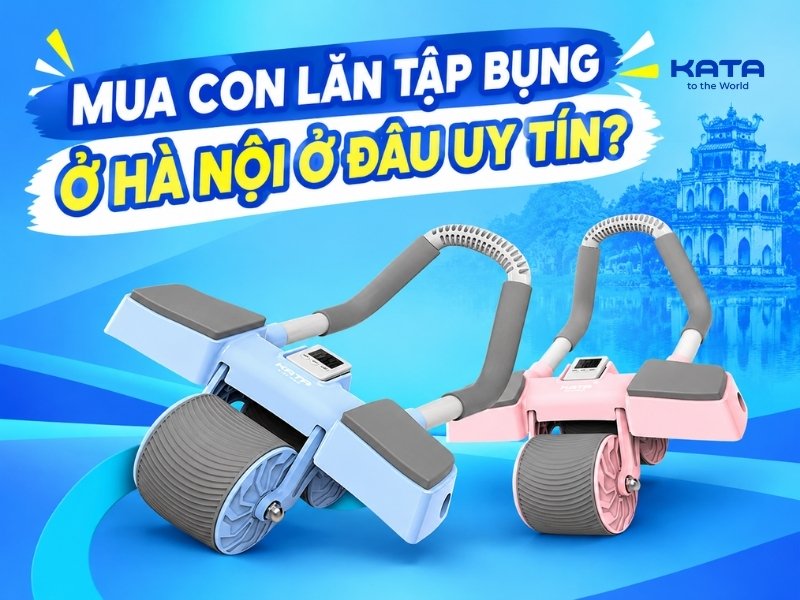 Mua con lăn tập bụng ở Hà Nội ở đâu uy tín?