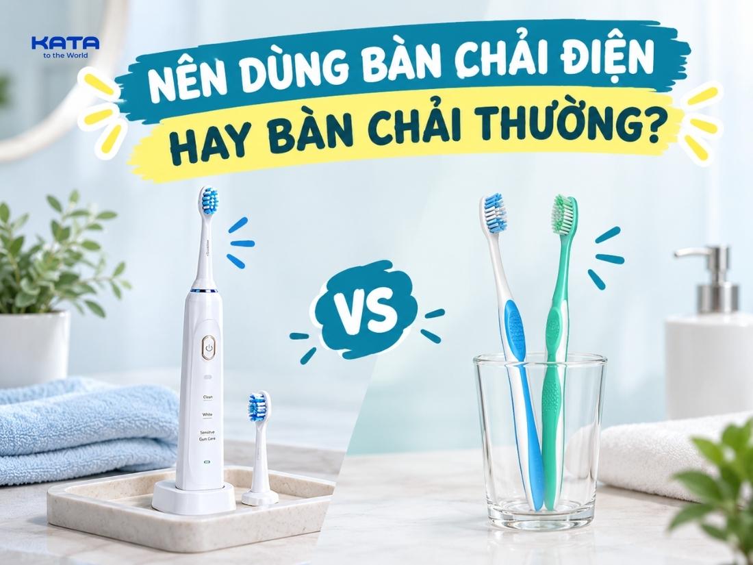 Nên dùng bàn chải điện hay bàn chải thường? So sánh chi tiết