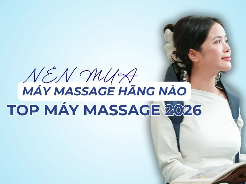 Nên mua máy massage hãng nào? Top máy massage 2026