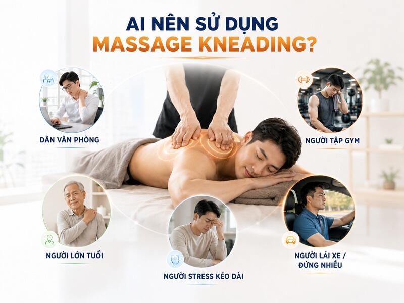 Ai nên sử dụng massage kneading