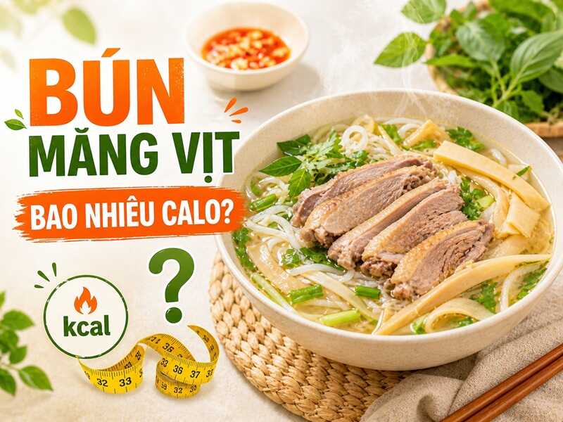 1 tô bún măng vịt bao nhiêu calo? Ăn có béo không?