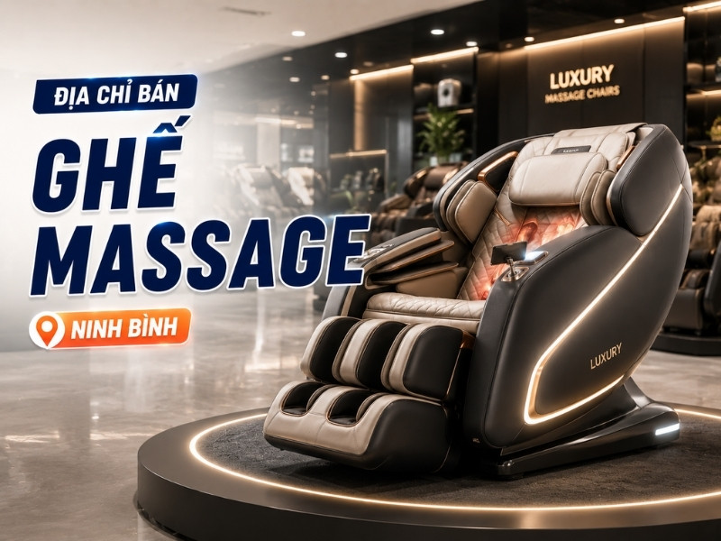 Điểm mặt Top 6 dịa chỉ bán ghế massage tại Ninh Bình 