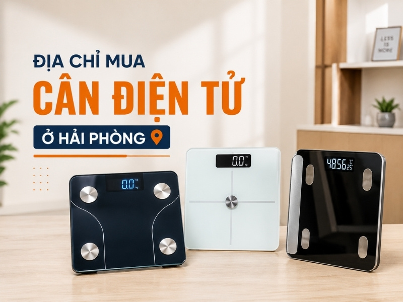 Địa chỉ mua cân điện tử ở Hải Phòng chính hãng, giá cạnh tranh
