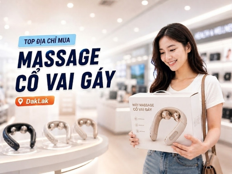 Top địa chỉ bán máy massage cổ vai gáy DakLak uy tín