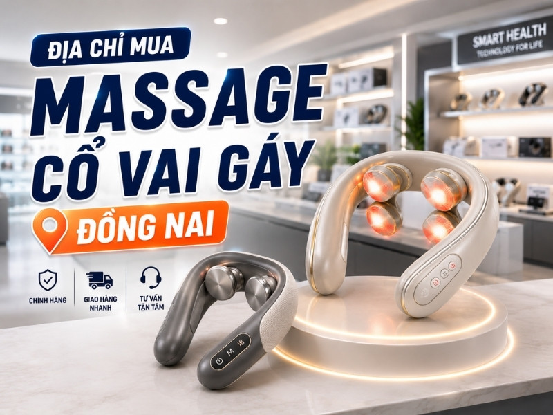Top 5  địa chỉ mua massage cổ vai gáy Đồng Nai hot nhất