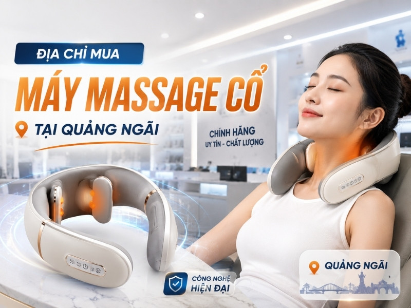 Địa chỉ mua máy massage cổ tại Quảng Ngãi 
