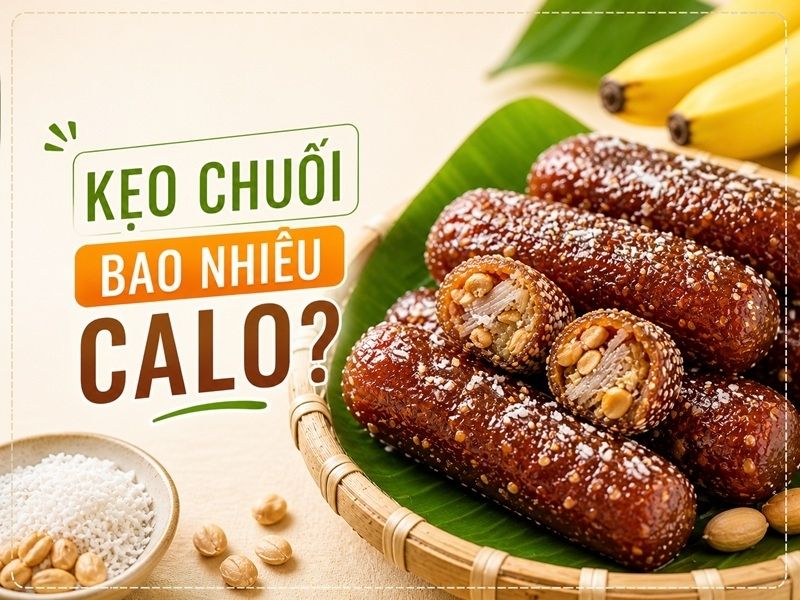 Kẹo chuối bao nhiêu calo? Ăn kẹo chuối có béo không?