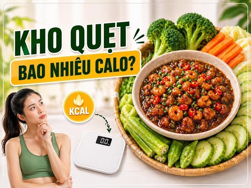 Kho quẹt bao nhiêu calo? Ăn kho quẹt có béo không?
