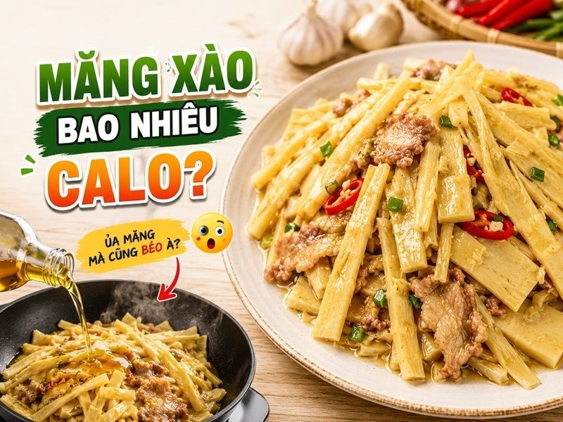 Măng xào bao nhiêu calo? Ăn măng xào có béo không?