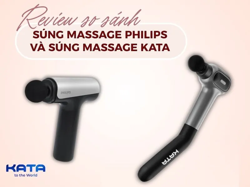 Review so sánh súng massage Philips và súng massage KATA