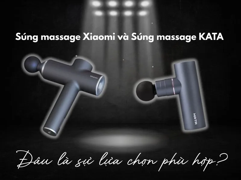 Súng massage Xiaomi và Súng massage KATA