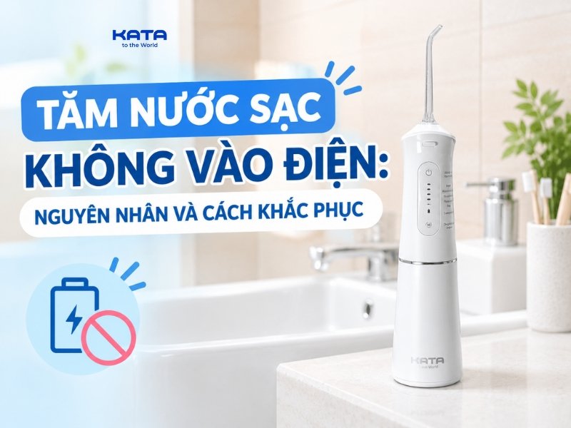 Tăm nước sạc không vào điện: Nguyên nhân và cách khắc phục