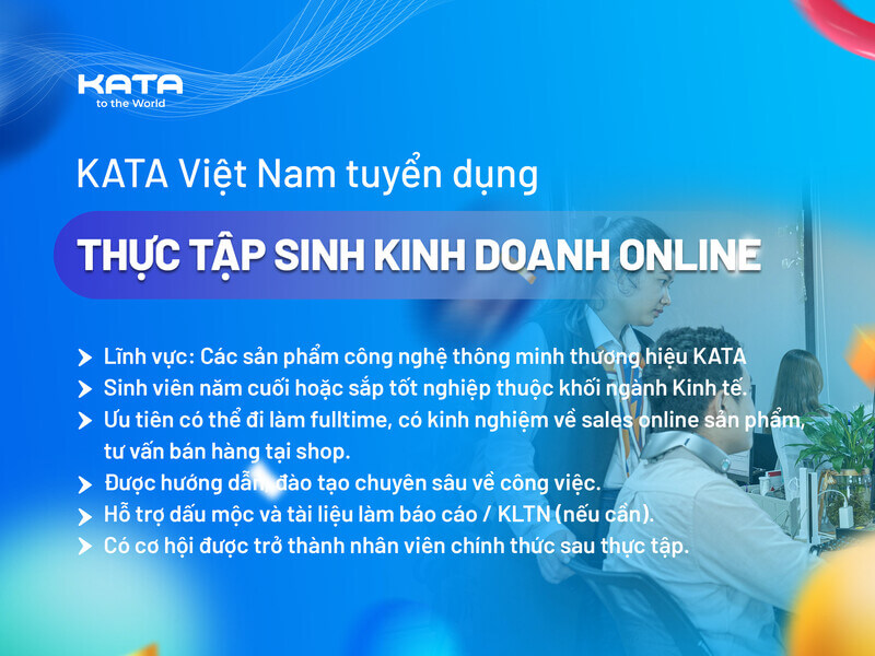 [KATA VIỆT NAM] TUYỂN DỤNG THỰC TẬP SINH KINH DOANH KÊNH ONLINE