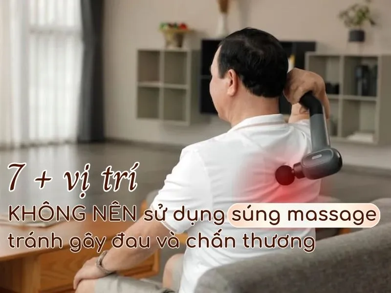 7 + vị trí không nên sử dụng súng massage tránh gây đau và chấn thương 